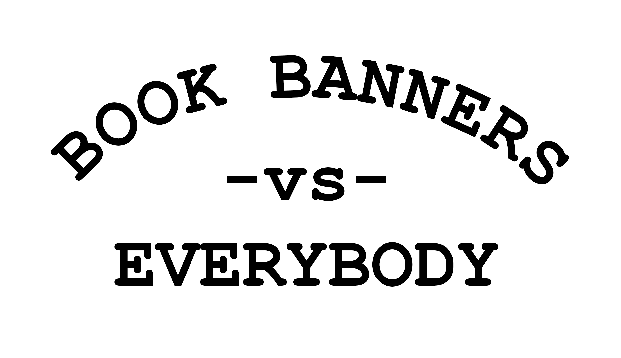 Book Banners VS Everybody